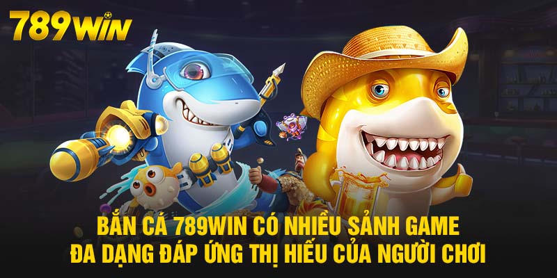 Chơi Bắn Cá 789WIN thỏa thích, an toàn khi trở thành hội viên của nhà cái