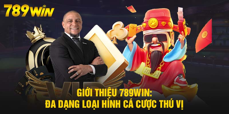 Giới thiệu 789WIN: Đa dạng loại hình cá cược thú vị