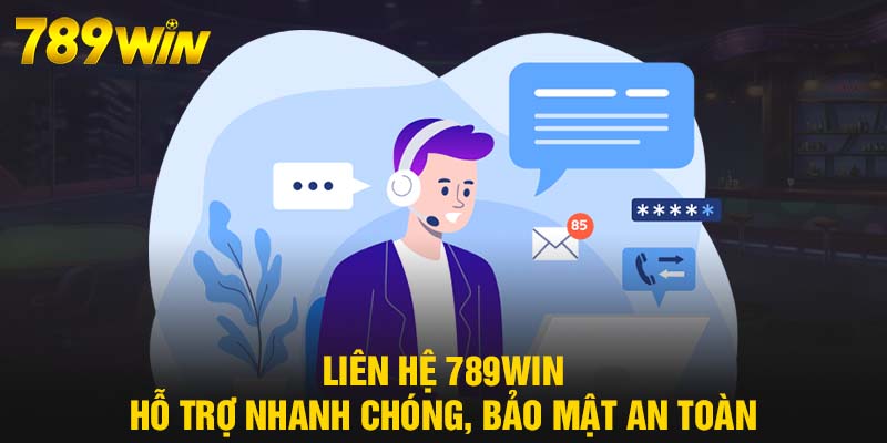 Liên hệ 789WIN hỗ trợ nhanh chóng, bảo mật an toàn