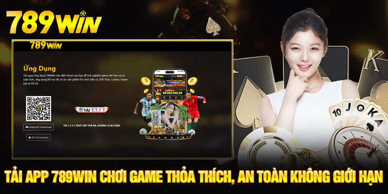 Tải app 789WIN chơi game thỏa thích, an toàn không giới hạn