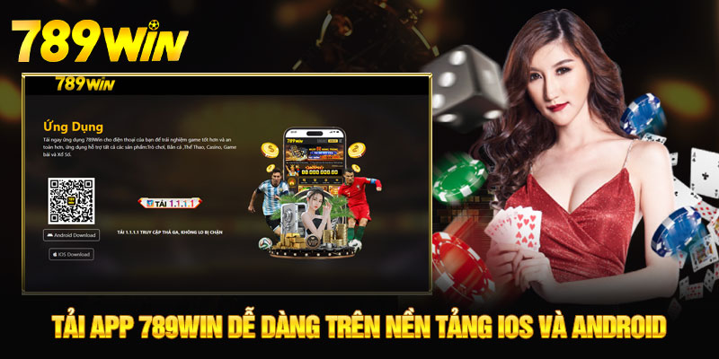 Tải app 789WIN dễ dàng trên nền tảng IOS và Android