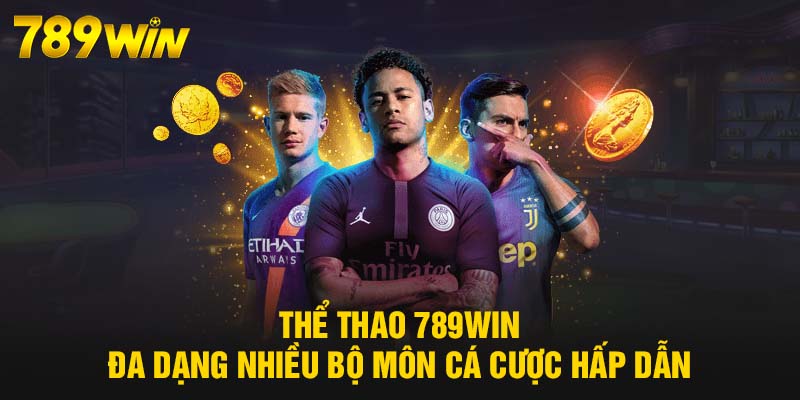 Thể Thao 789WIN đa dạng nhiều bộ môn cá cược hấp dẫn